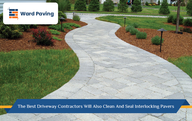 The Best Driveway Contractors Will Also Clean And Seal Interlocking Pavers